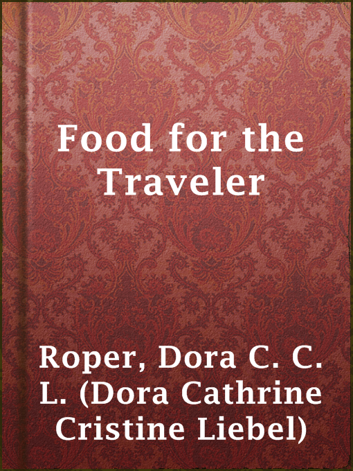 Title details for Food for the Traveler by Dora C. C. L. (Dora Cathrine Cristine Liebel) Roper - Available